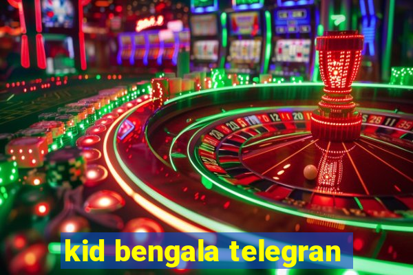 kid bengala telegran